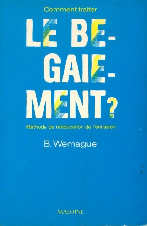 Comment traiter le bégaiement ? - Bernard Wemague - Livre
