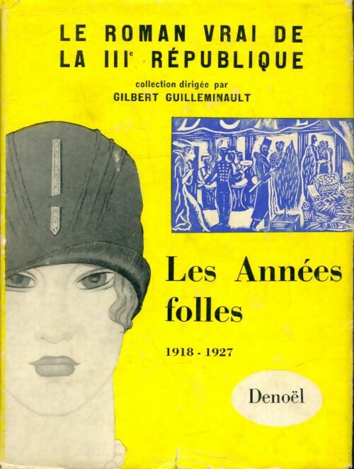 Livrenpoche : Le roman vrai de la IIIe république Tome III : Les années folles - Gilbert Guilleminault - Livre