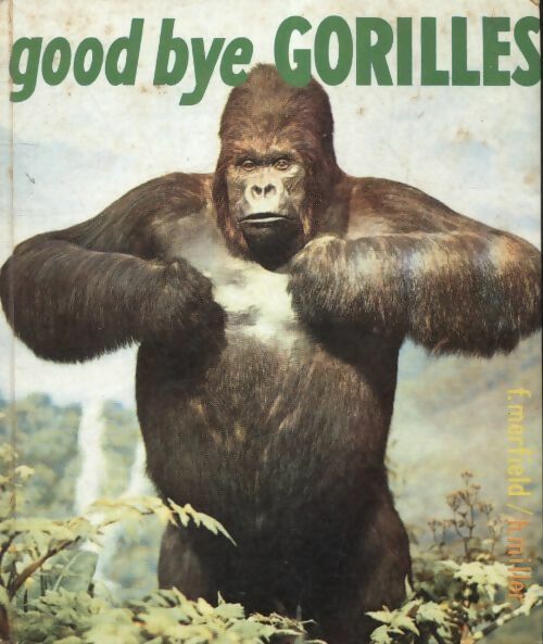 Livrenpoche : Good bye gorilles - Fred G Merfield - Livre