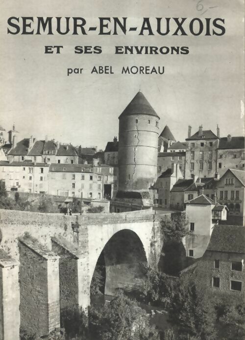 Semur en Auxois et ses environs - Abel Moreau -  Inconnu - Livre