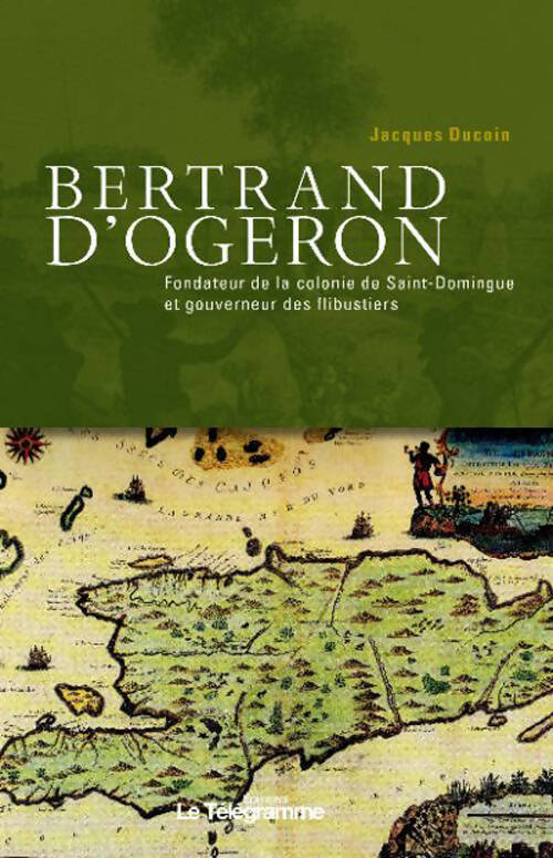 Livrenpoche : Bertrand d'Ogeron (1613-1676) - Jacques Ducoin - Livre
