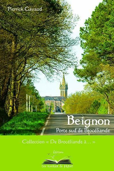Beignon : Porte sud de Brocéliande - Pierrick Gavaud -  De Brocéliande à ... - Livre