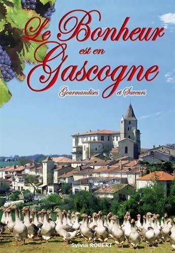 Livrenpoche : Le bonheur est en Gascogne - Sylvia Robert - Livre