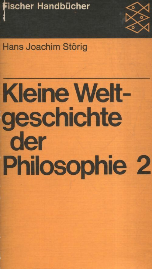 Kleine weltgeschichte der Philosophie seite II - Hans Joachim Störig -  Fischer Taschenbuch Verlag GF - Livre