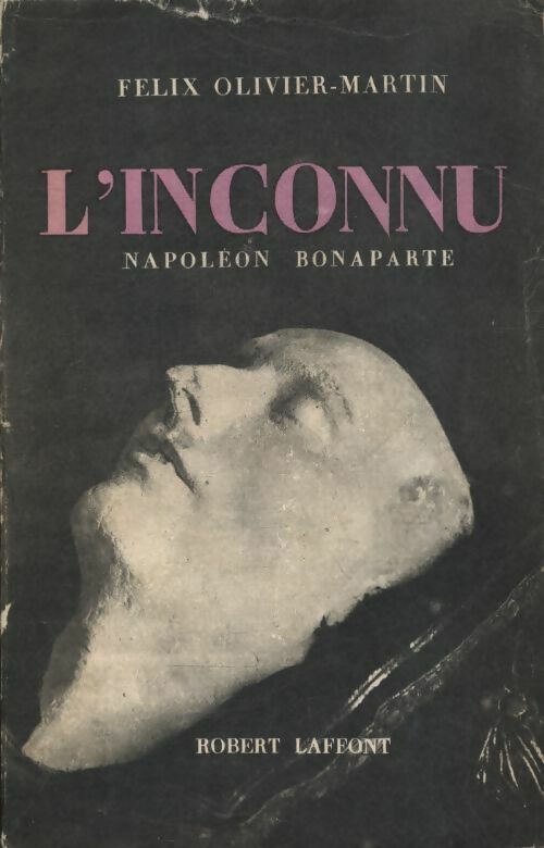 Livrenpoche : L'inconnu Napoléon Bonaparte - Felix Olivier-Martin - Livre