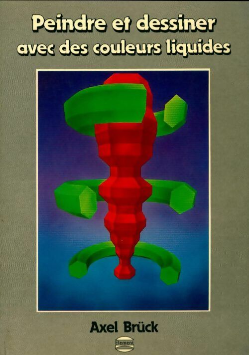 Livrenpoche : Peindre et dessiner avec des couleurs liquides - Axel Brück - Livre