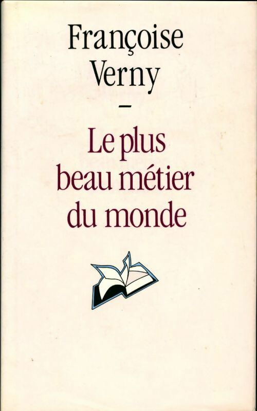 Livrenpoche : Le plus beau métier du monde - Françoise Verny - Livre