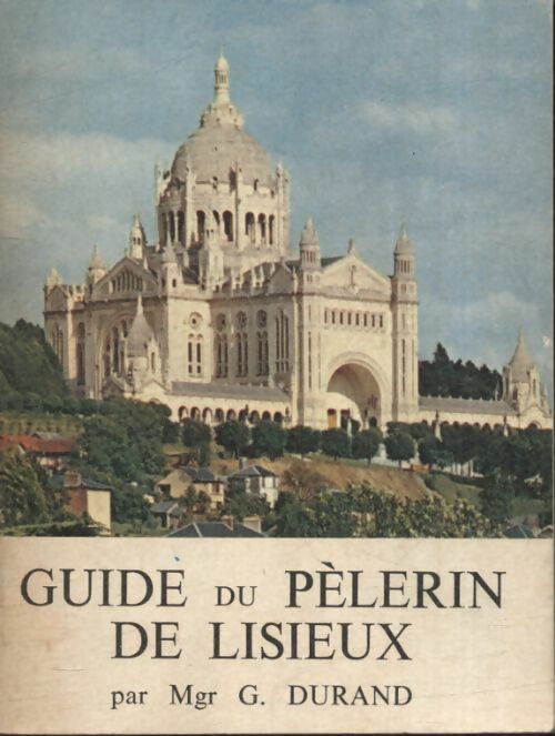 Livrenpoche : Guide du pèlerin et du visiteur de Lisieux - G. Mgr Durand - Livre