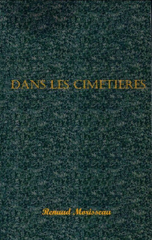 Livrenpoche : Dans les cimetières - Renaud Morisseau - Livre