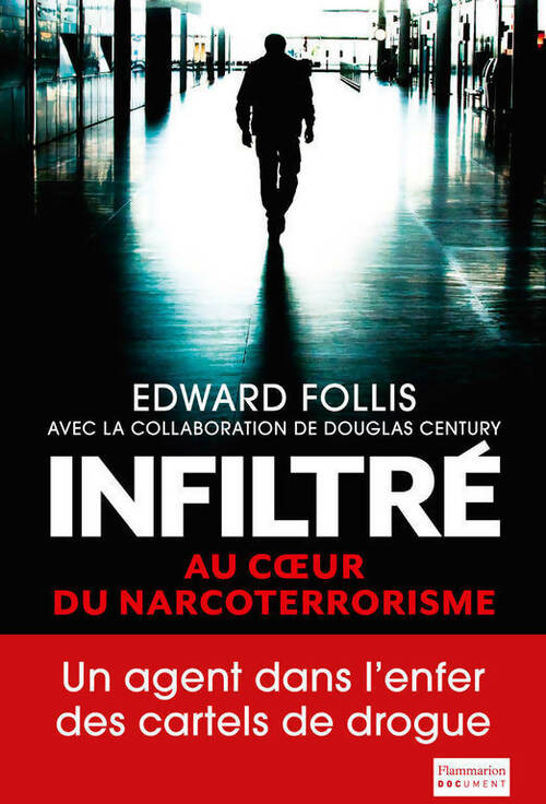 Livrenpoche : Infiltré. Au coeur du narcoterrorisme - Edward Follis - Livre