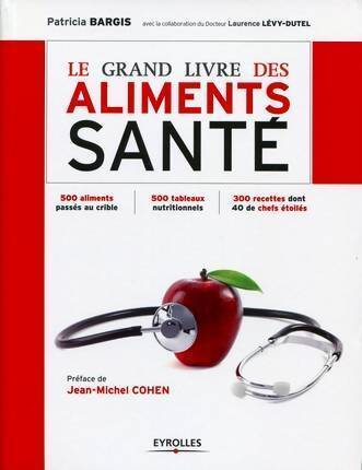 Le grand livre des aliments santé - Patricia Bargis - Livre