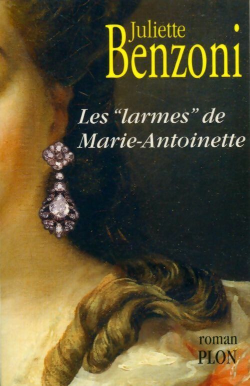 Livrenpoche : Les larmes de Marie-Antoinette - Juliette Benzoni - Livre