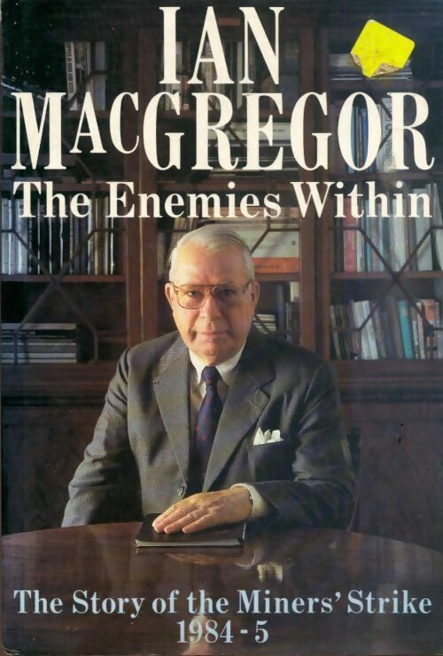 Livrenpoche : The enemies within. The Story of the miners' strike - Ian Macgregor - Livre