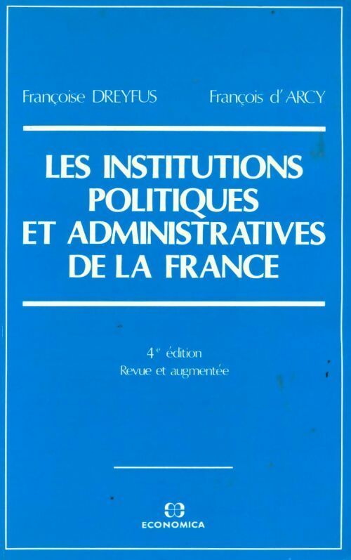 Livrenpoche : Les institutions politiques et administratives de la France - François D'Arcy, Françoise Dreyfus - Livre