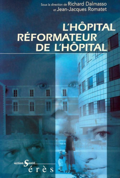 Livrenpoche : L'hôpital réformateur de l'hôpital - Jean-Jacques Romatet, Richard Dalmasso - Livre