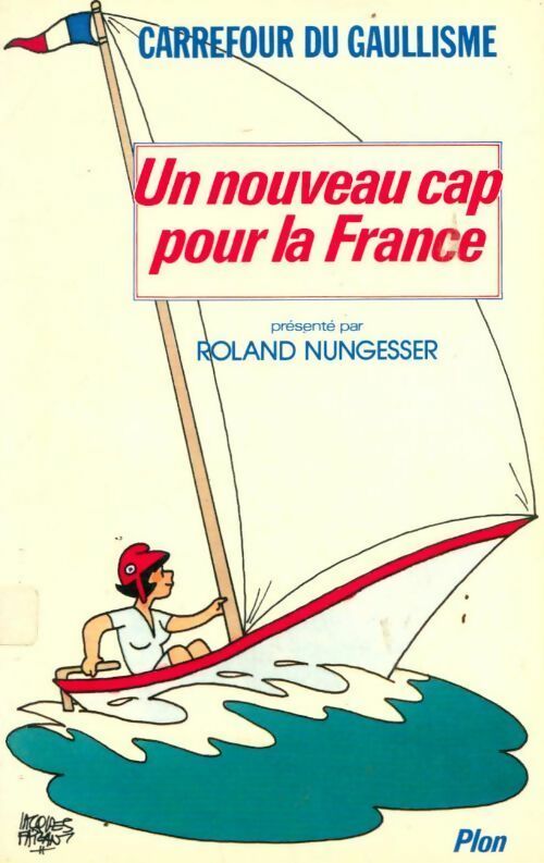 Livrenpoche : Un nouveau cap pour la France - Roland Nungesser - Livre