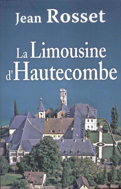 La limousine d'Hautecombe - Jean Rosset - Livre
