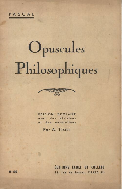 Opuscules philosophiques - Blaise Pascal -  Ecole et collège GF - Livre