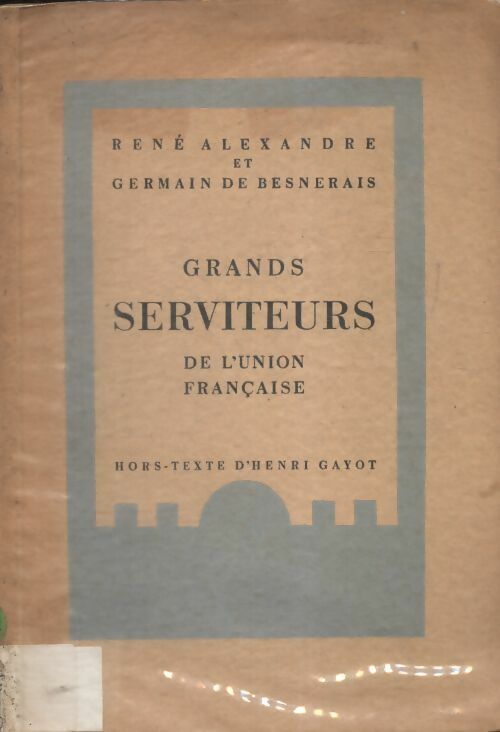 Livrenpoche : Grands serviteurs de l'union française - René Alexandre - Livre