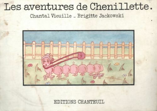 Livrenpoche : Les aventures de Chenillette - Chantal Vieuille - Livre
