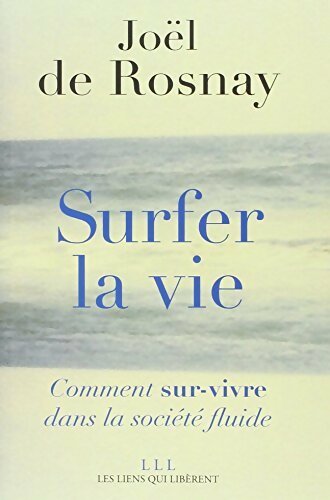 Livrenpoche : Surfer la vie - Joël De Rosnay - Livre