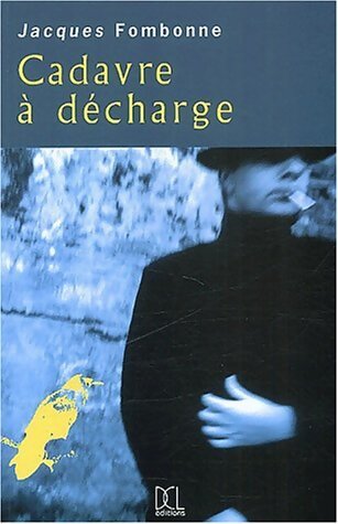 Livrenpoche : Cadavre à décharge - Jacques Fombonne - Livre