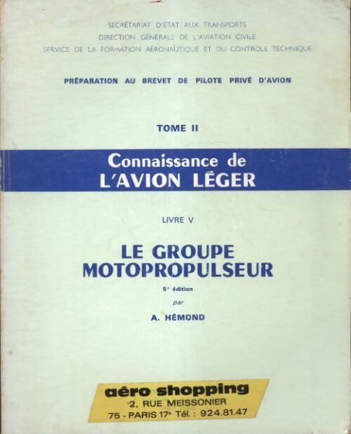 Livrenpoche : Préparation au brevet de pilote prive d'avion Tome II : Connaissance de l'avion léger livre V : Le groupe motopropulseur - A Hémond - Livre