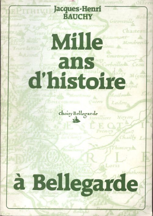 Livrenpoche : Mille ans d'histoire à Bellegarde - Jaques-Henry Bauchy - Livre