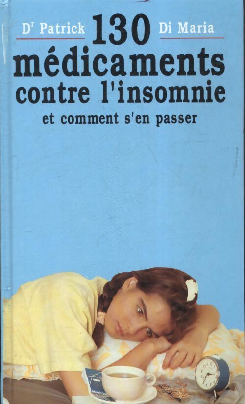 Livrenpoche : 130 médicaments contre l'insomnie et comment s'en passer - Patrick Di Maria - Livre