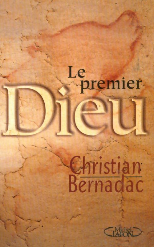 Le premier Dieu - Christian Bernadac -  Michel Lafon GF - Livre