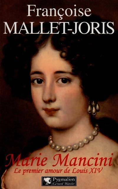 Livrenpoche : Marie Mancini. Le premier amour de Louis XIV - Françoise Mallet-Joris - Livre