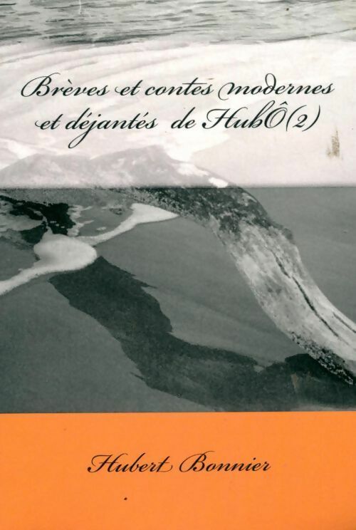 Livrenpoche : Brèves et contes modernes et déjantés de hubÔ Tome II - Henry Bonnier - Livre