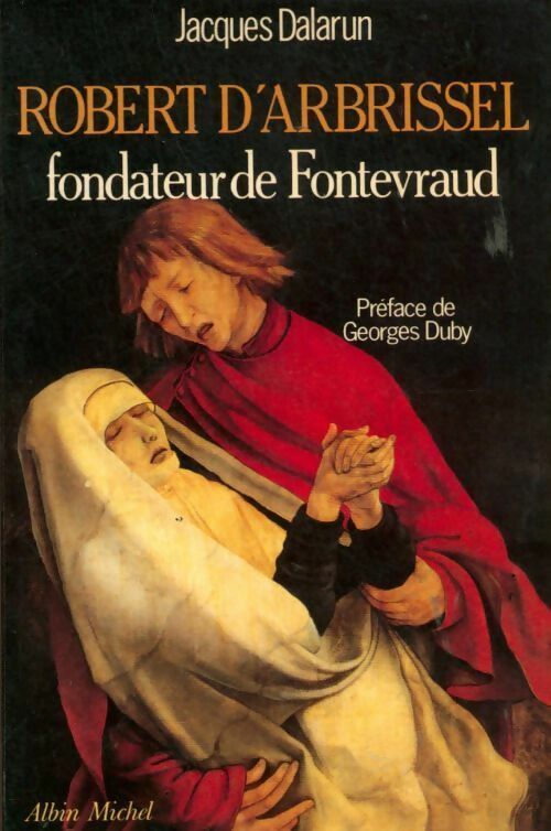 Livrenpoche : Robert d'Arbrissel, fondateur de Fontevraud - Jacques Dalarun - Livre