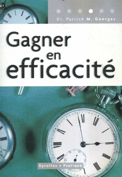 Livrenpoche : Gagner en efficacité - Patrick M Georges - Livre