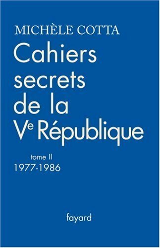 Livrenpoche : Cahiers secrets de la Ve république Tome II : 1977-1986 - Michèle Cotta - Livre
