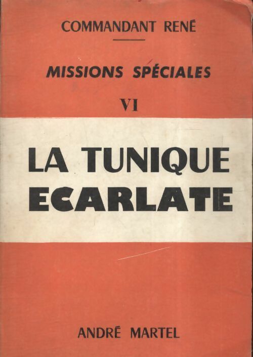 Livrenpoche : Missions spéciales Tome VI : La tunique écarlate - Commandant René - Livre