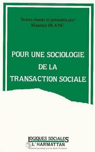 Livrenpoche : Pour une sociologie de la transaction sociale - Maurice Blanc - Livre