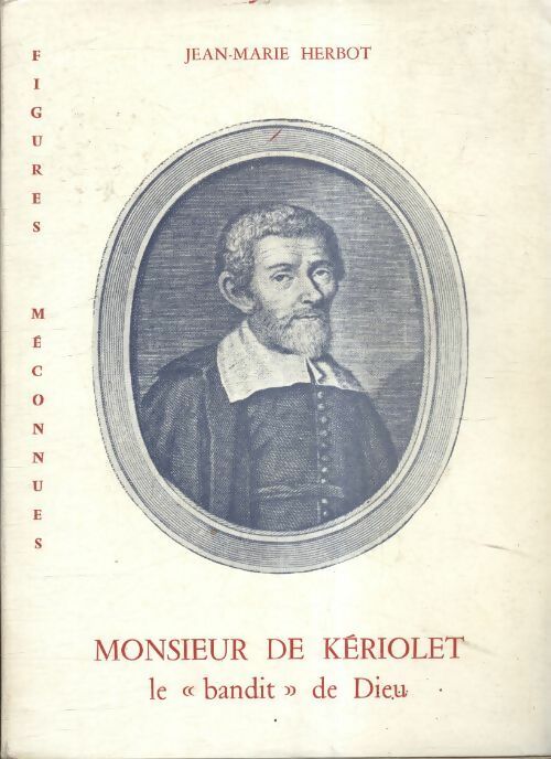Livrenpoche : Monsieur de Kériolet : Le bandit de dieu 1602-1660 - Jean-Marie Herbot - Livre