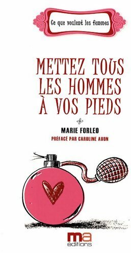 Livrenpoche : Mettez tous les hommes à vos pieds - Marie Forleo - Livre