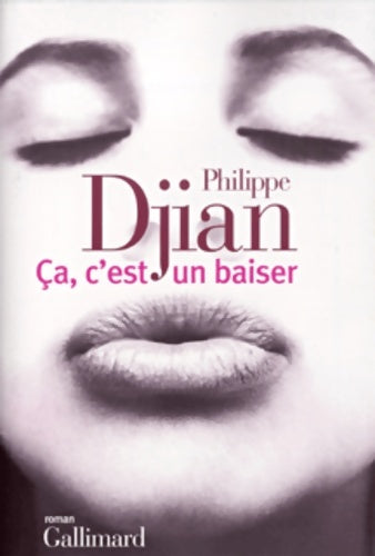 Livrenpoche : Ca, c'est un baiser - Philippe Djian - Livre