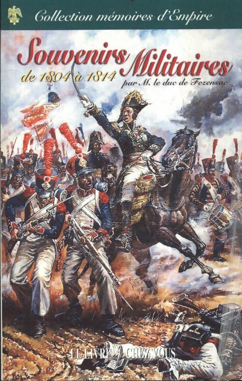 Livrenpoche : Souvenirs militaires de 1804 à 1814 - Duc De Fezensac - Livre