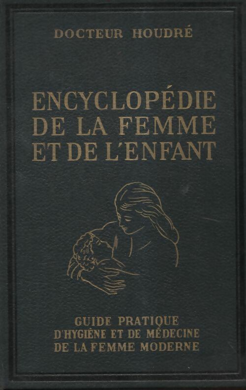 Livrenpoche : Encyclopédie de la femme et de l'enfant Tome I - Dr Jean-Claude Houdret - Livre