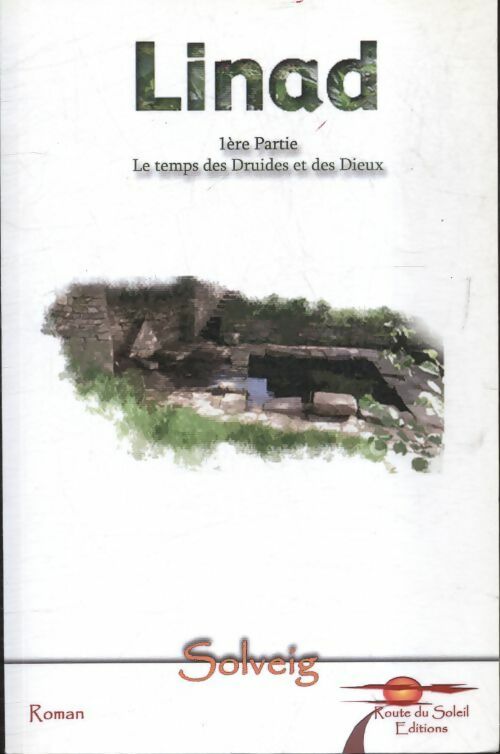 Livrenpoche : Linad Tome I : Le temps des druides et des dieux - Solveig - Livre