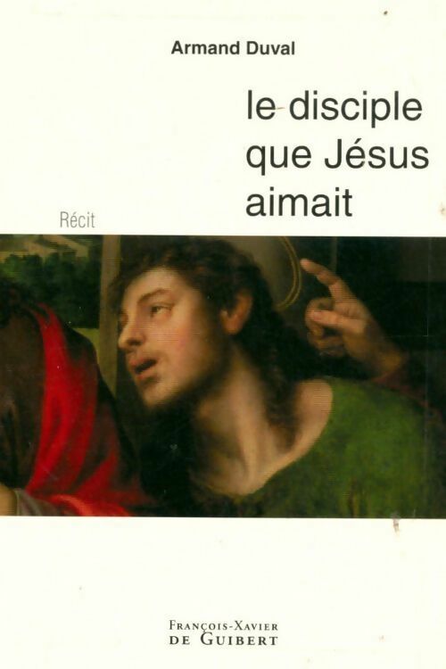 Livrenpoche : Le disciple que Jésus aimait - Armand Duval - Livre