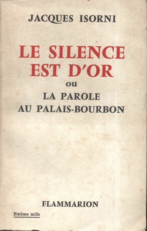 Livrenpoche : Le silence est d or ou la parole au Palais Bourbon - Jacques Isorni - Livre