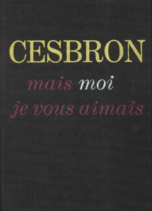 Livrenpoche : Mais moi je vous aimais - Gilbert Cesbron - Livre