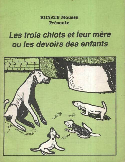 Livrenpoche : Les trois chiots et leur mère ou les devoirs des enfants - Moussa Konaté - Livre
