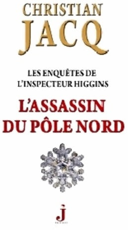 Livrenpoche : Les enquêtes de l'inspecteur higgins Tome XII : L'assassin du pôle nord - Christian Jacq - Livre