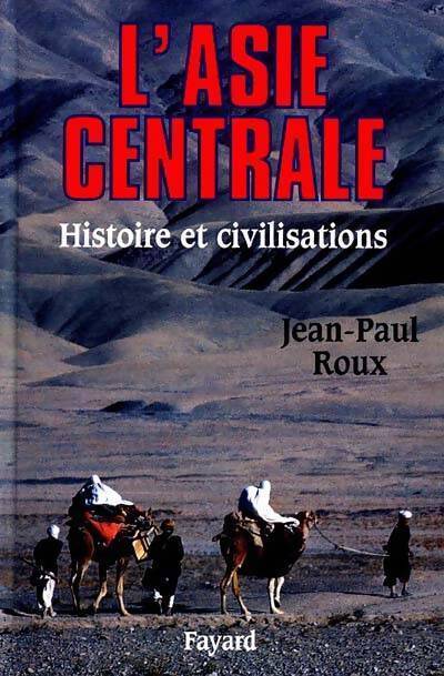 Livrenpoche : L'Asie centrale. Histoire et civilisations - Jean-Paul Roux - Livre
