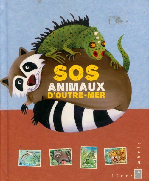 SOS animaux d'outre-mer - Collectif -  Livres timbrés - Livre
